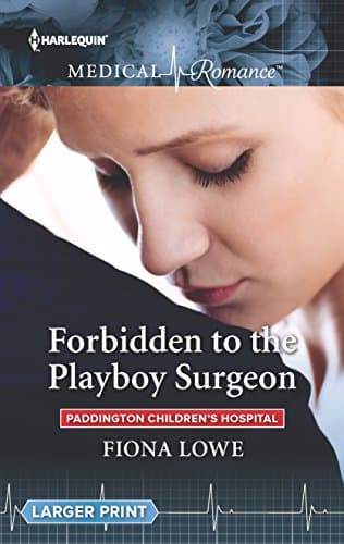 Cover of Forbidden to the Playboy Surgeon (By: Fiona Lowe)