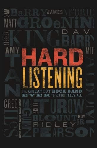 Cover of Hard Listening: The Greatest Rock Band Ever (of Authors) Tells All