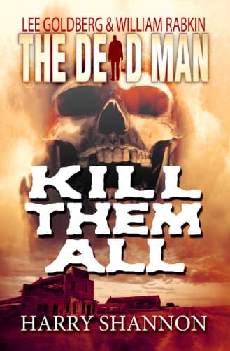 Cover of Kill Them All (By: Lee Goldberg,William Rabkin,Harry Shannon)