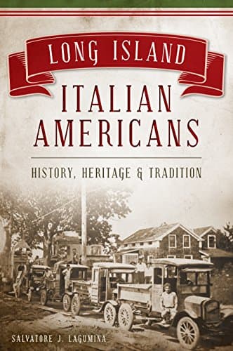 Cover of Long Island Italian Americans: History, Heritage & Tradition (By: Salvatore John LaGumina)