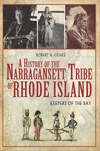 Cover of A History of the Narraganset Tribe of Rhode Island: Keepers of the Bay (By: Robert A. Geake)