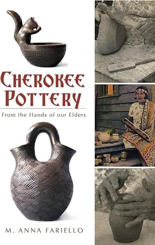 Cover of Cherokee Pottery: From the Hands of our Elders (By: M. Anna Fariello)