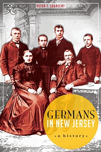 Cover of Germans in New Jersey: A History (By: Peter T. Lubrecht)