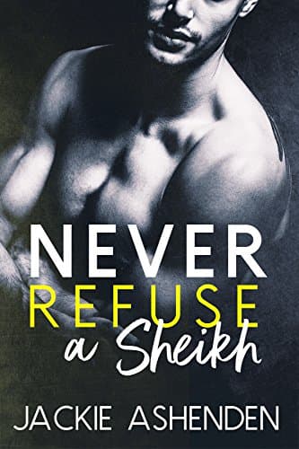 Cover of Never Refuse a Sheikh (By: Jackie Ashenden)