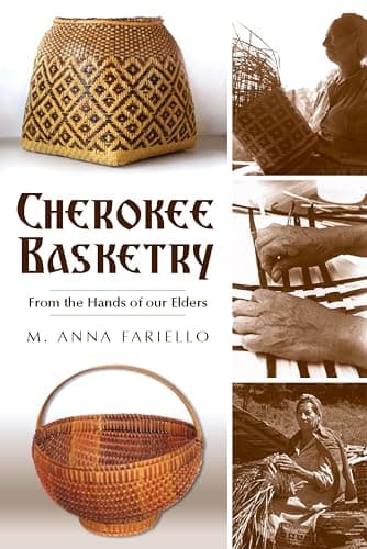 Cover of Cherokee Basketry: From the Hands of Our Elders (By: M. Anna Fariello)