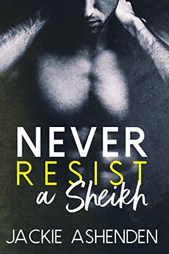 Cover of Never Resist a Sheikh (By: Jackie Ashenden)