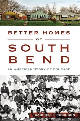 Cover of Better Homes of South Bend: An American Story of Courage (By: Gabrielle Robinson)
