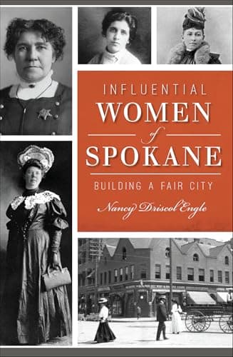 Cover of Influential Women of Spokane: Building a Fair City (By: Nancy Driscol Engle)