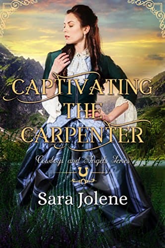Cover of Captivating the Carpenter (By: Sara Jolene)