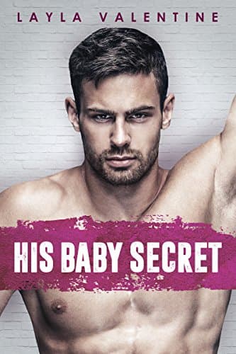 Cover of His Baby Secret (By: Layla Valentine)