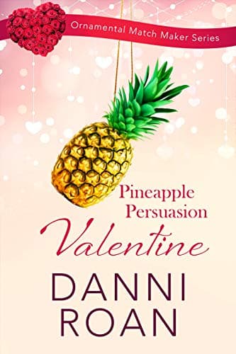 Cover of Pineapple Persuasion Valentine (By: Danni Roan)