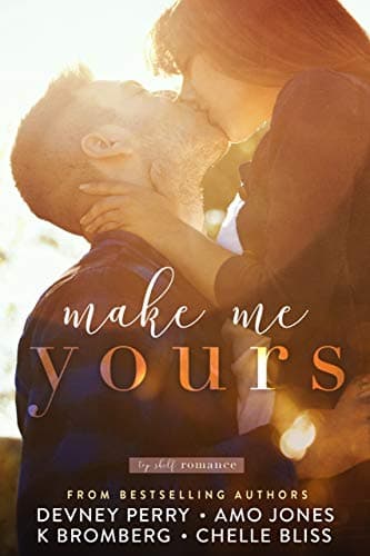 Cover of Make Me Yours (By: Chelle Bliss,Devney Perry,K. Bromberg,Amo Jones)