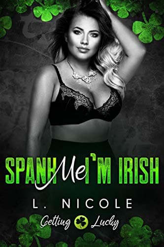 Cover of Spank Me I'm Irish (By: L. Nicole)