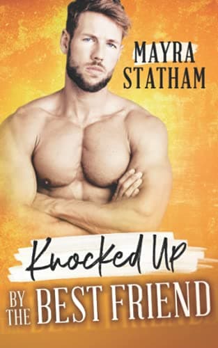 Cover of Knocked Up by the Best Friend (By: Mayra Statham)