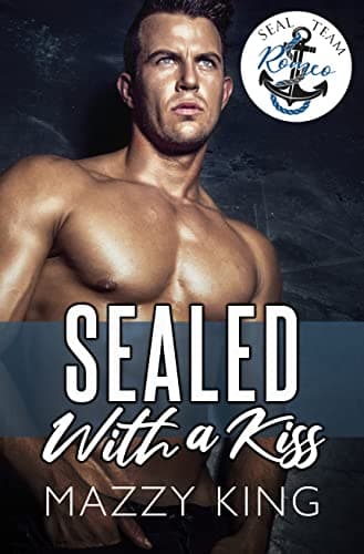 Cover of SEALed With A Kiss (By: Mazzy King)