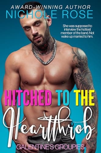 Cover of Hitched to the Heartthrob (By: Nichole Rose)
